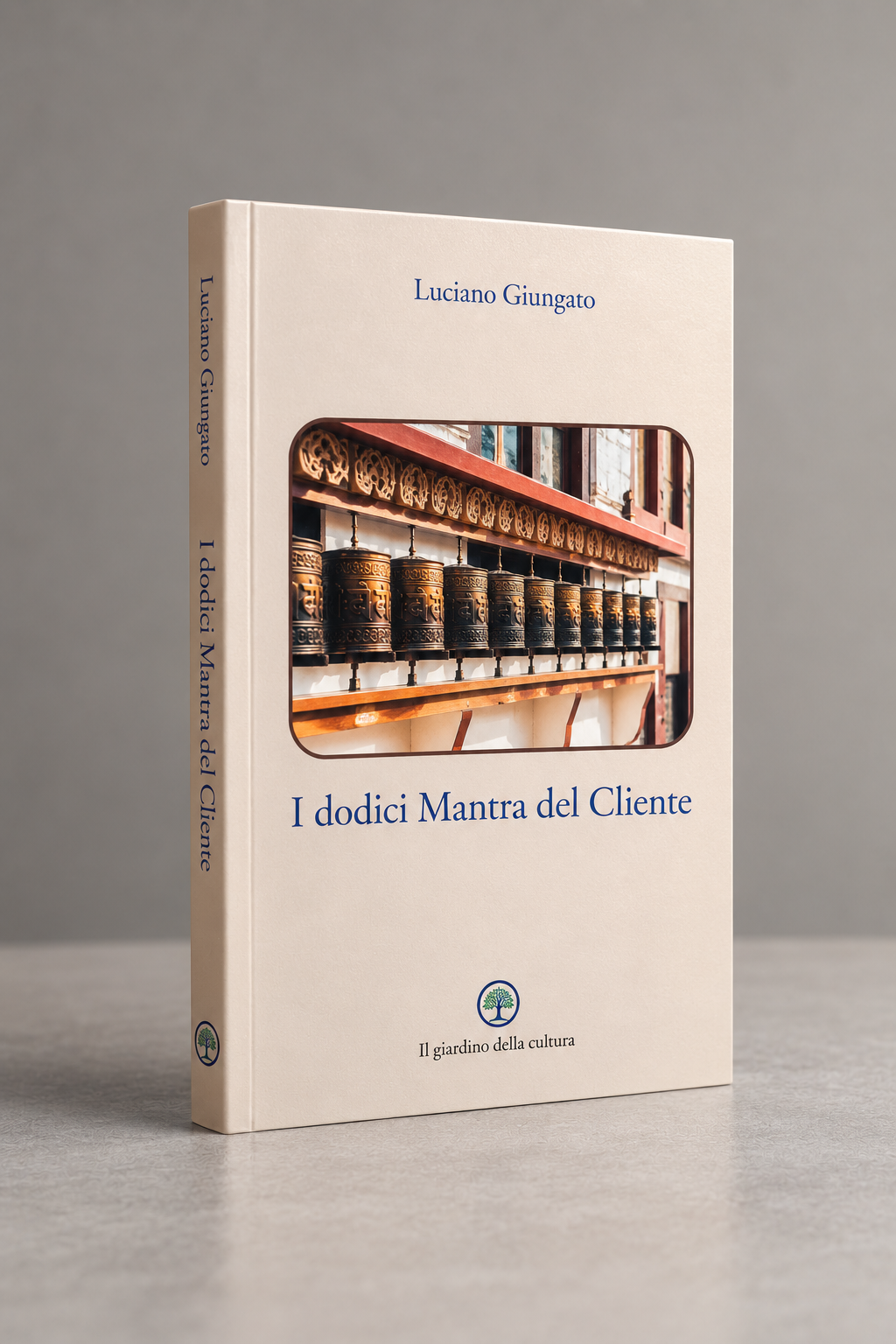 I Dodici Mantra del Cliente — Luciano Giungato, Il Giardino della Cultura